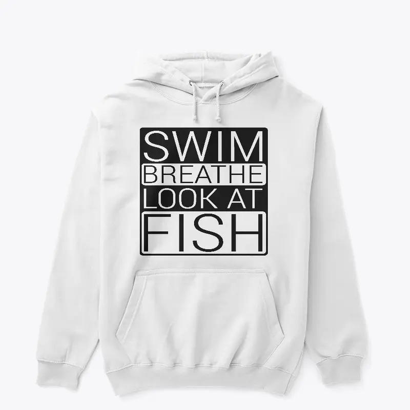 Swim, Breathe, Look at Fish